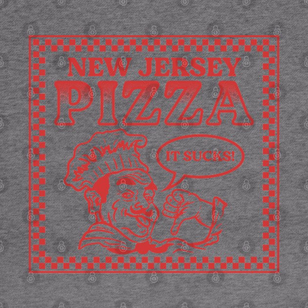 New Jersey Pizza Sucks by bryankremkau